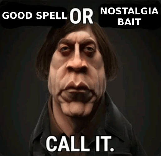 GOOD SPELL OR NOSTALGIA BAIT