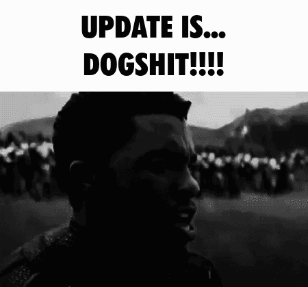 UPDATE IS... DOGSHIT