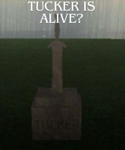 Tucker is Alive