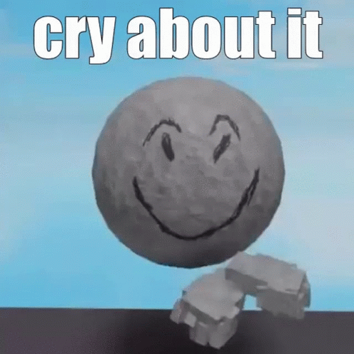 cry about it